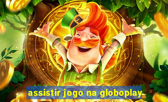 assistir jogo na globoplay